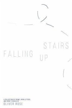 Falling Up Stairs: A Collection of Poems, Open Letters, and Short Stories - Rose, Oliver