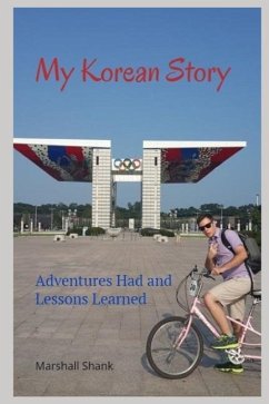 My Korean Story: Adventures Had and Lessons Learned - Shank, Marshall