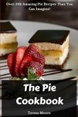 The Pie Cookbook: Over 200 Amazing Pie Recipes Than You Can Imagine!