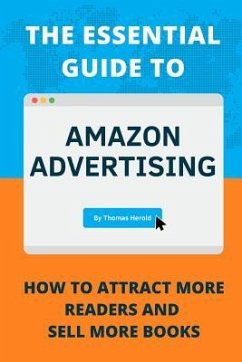 The Essential Guide to Amazon Advertising: How to Attract More Readers And Sell More Books - Herold, Thomas
