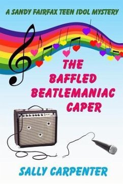 The Baffled Beatlemaniac Caper: A Sandy Fairfax Teen Idol Mystery - Carpenter, Sally