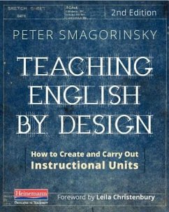 Teaching English by Design, Second Edition - Smagorinsky, Peter