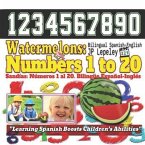 Watermelons: Numbers 1 to 20. Bilingual Spanish-English: Sandías: Números 1 al 20. Bilingüe Español-Inglés