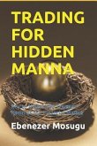 Trading for Hidden Manna: Key to Unlock the Treasure Room of the Financial Market