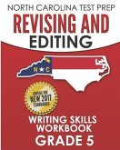 NORTH CAROLINA TEST PREP Revising and Editing Writing Skills Workbook Grade 5: Develops and Improves Writing and Language Skills