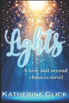 Lights: A Love and Second Chances Novel - Glick, Katherine
