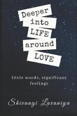 Deeper Into Life Around Love: Little Words, Significant Feelings