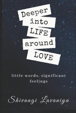Deeper Into Life Around Love: Little Words, Significant Feelings - Lavaniya, Shivangi