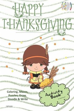 Happy Thanksgiving Activity Book Coloring, Mazes, Puzzles, Draw, Doodle and Write: Creative Noggins for Kids Thanksgiving Holiday Coloring Book with C - Bread, Digital