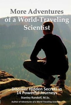 More Adventures of a World-Traveling Scientist: Discover Hidden Secrets in 14 Powerful Journeys - Randolf, Stanley