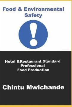 Hotel & Restaurant Standard Professional Food Production: Food & Environmental Safety For Professional Food Production - Mwichande, Chintu