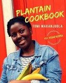 Plantain Cookbook: 40+ Vegan Recipes