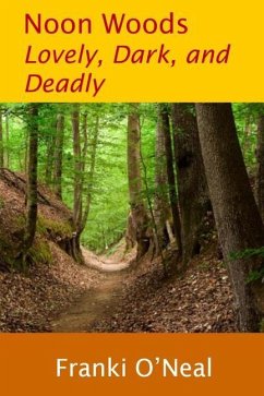 Noon Woods: Lovely, Dark, and Deadly - O'Neal, Franki