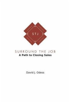 Surround the Job: A Path to Closing Sales - Odess, David J.