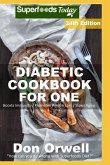 Diabetic Cookbook For One: Over 330 Diabetes Type 2 Quick & Easy Gluten Free Low Cholesterol Whole Foods Recipes full of Antioxidants & Phytochem