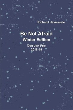 Be Not Afraid-Winter Edition Dec/Jan/Feb 2018-19 - Havermale, Richard