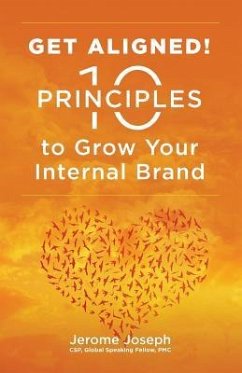 Get Aligned: 10 Principles to Grow Your Internal Brand - Joseph, Jerome