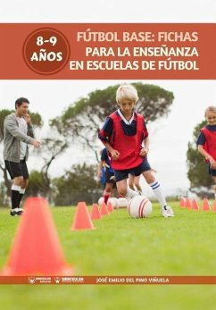 Fútbol Base: Fichas para la enseñanza en Escuelas de Fútbol 8-9 años - del Pino Vinuela, Jose Emilio