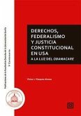 Derechos, federalismo y justicia constitucional en USA a la luz del Obamacare