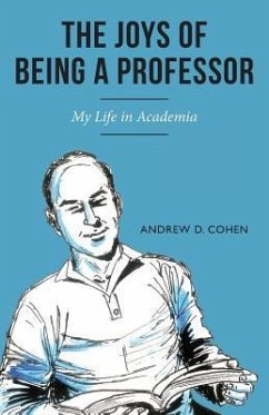 The Joys of Being a Professor: My Life in Academia - Cohen, Andrew D.