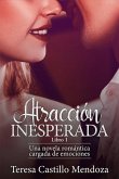 Atracción Inesperada: Una novela romántica cargada de emociones