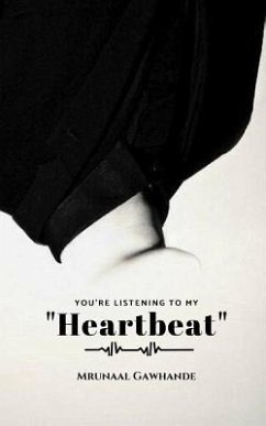 You're Listening to My Heartbeat - Gawhande, Mrunaal