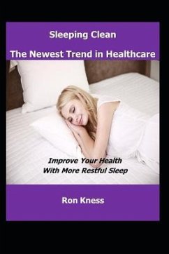 Sleeping Clean - The New Trend in Healthcare - Kness, Ron