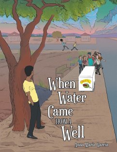 When Water Came from a Well - Garcia, Anna Maria
