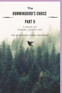 The Hummingbird's Choice - Part Two - Fox, Samuel Joseph
