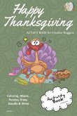 Happy Thanksgiving Activity Book for Creative Noggins: Coloring, Mazes, Puzzles, Draw, Doodle and Write Kids Thanksgiving Holiday Coloring Book with C