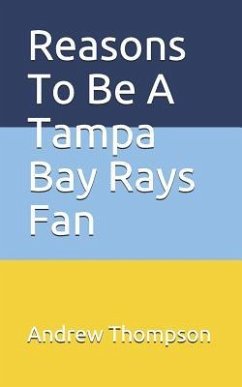 Reasons to Be a Tampa Bay Rays Fan - Thompson, Andrew V.