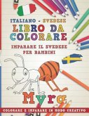 Libro Da Colorare Italiano - Svedese. Imparare Il Svedese Per Bambini. Colorare E Imparare in Modo Creativo