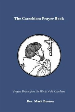 The Catechism Prayer Book: Prayers Drawn from the Words of the Catechism - Buetow, Mark