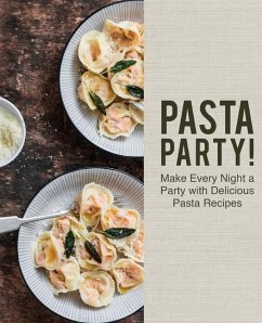 Pasta Party!: Make Every Night a Party with Delicious Pasta Recipes - Press, Booksumo