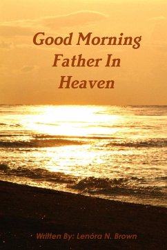 Good Morning Father In Heaven - Brown, Lenora