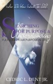 Searching for Purpose and Understanding: Fulfilling Your Purpose in Life