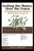 Getting the Money over the fence: Understanding all the ways a business owner can get money to run their business