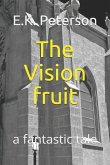 The Vision Fruit: A Fantastic Tale