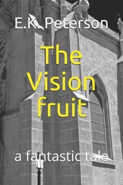 The Vision Fruit: A Fantastic Tale - Peterson, E. K.