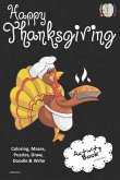 Happy Thanksgiving Activity Book Coloring, Mazes, Puzzles, Draw, Doodle and Write: Creative Noggins for Kids Thanksgiving Holiday Coloring Book with C