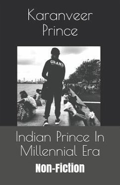 Indian Prince In Millennial Era: Non-Fiction - Prince, Karanveer