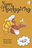 Happy Thanksgiving Activity Book Coloring, Mazes, Puzzles, Draw, Doodle and Write: Creative Noggins for Kids Thanksgiving Holiday Coloring Book with C