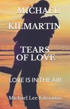 Tears of Love: Second Edition - Kilmartin, Michael Lee