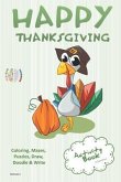 Happy Thanksgiving Activity Book Coloring, Mazes, Puzzles, Draw, Doodle and Write: Creative Noggins for Kids Thanksgiving Holiday Coloring Book with C