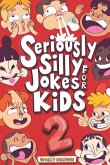 Seriously Silly Jokes for Kids: Joke Book for Boys and Girls ages 7-12 (Volume 2)