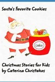 Santa's Favorite Cookies Christmas Stories for Kids: A Children's Christmas Book Story and Cookbook