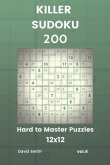 Killer Sudoku - 200 Hard to Master Puzzles 12x12 Vol.4