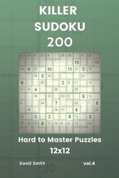 Killer Sudoku - 200 Hard to Master Puzzles 12x12 Vol.4 - Smith, David