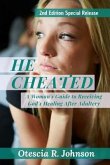 He Cheated 2: A Woman's Guide to Receiving God's Healing After Adultery