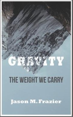 Gravity: The Weight We Carry - Frazier, Jason M.